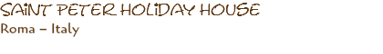 Saint Peter Holiday House Roma – Italy 